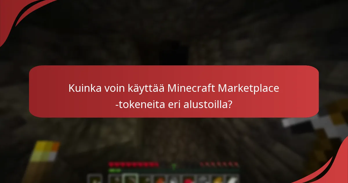 Kuinka voin käyttää Minecraft Marketplace -tokeneita eri alustoilla?