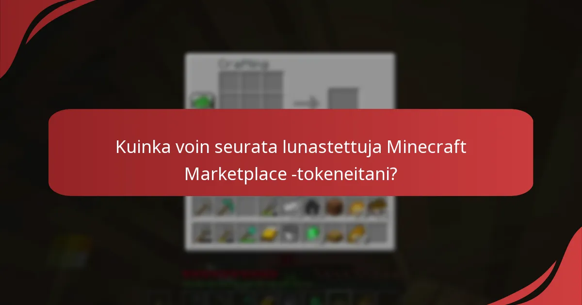 Kuinka voin seurata lunastettuja Minecraft Marketplace -tokeneitani?