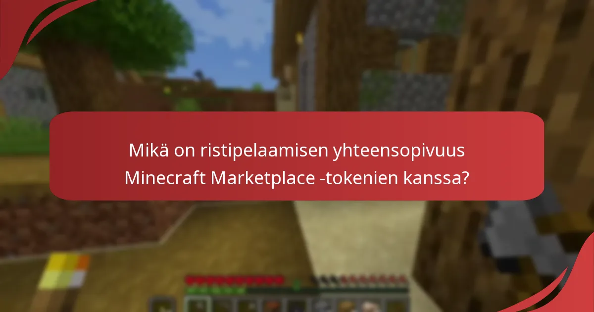 Mikä on ristipelaamisen yhteensopivuus Minecraft Marketplace -tokenien kanssa?