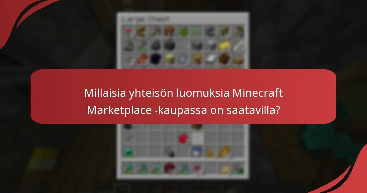 Millaisia yhteisön luomuksia Minecraft Marketplace -kaupassa on saatavilla?