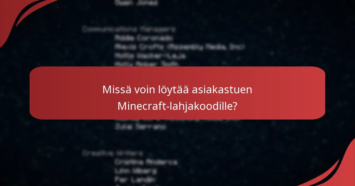 Missä voin löytää asiakastuen Minecraft-lahjakoodille?