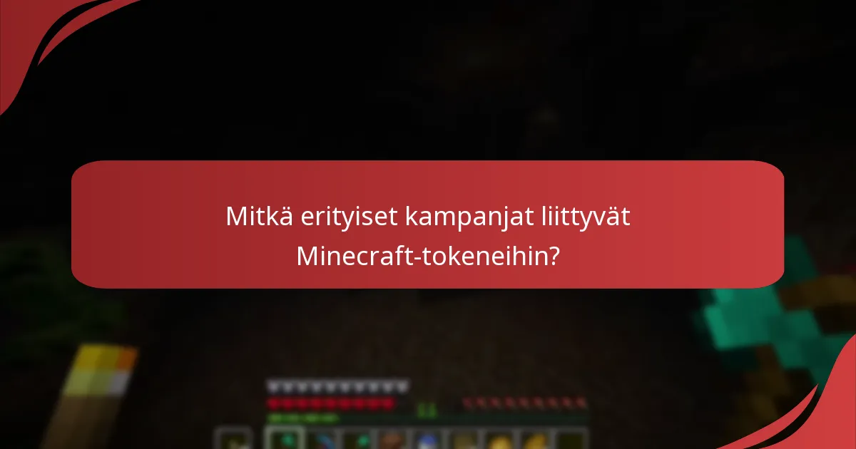 Mitkä erityiset kampanjat liittyvät Minecraft-tokeneihin?